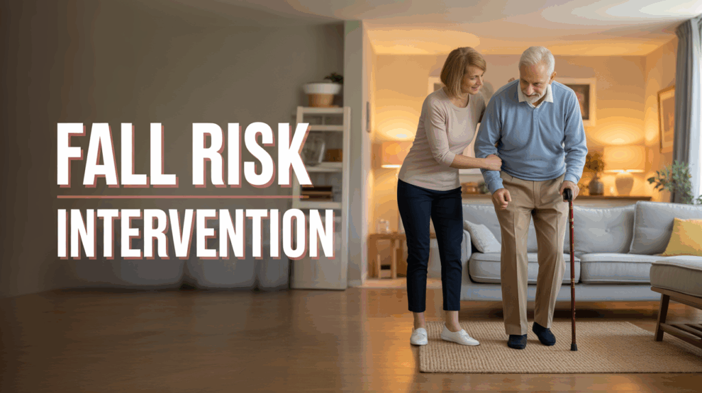 Fall Risk Interventions – Proven Strategies That Save Lives